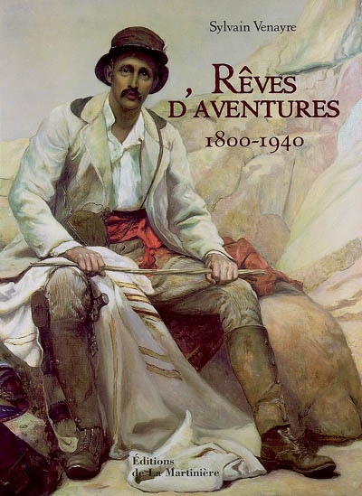 Rêves d'aventures : 1800-1940