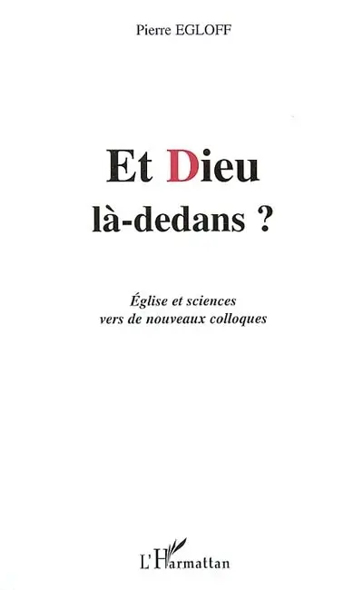 Et Dieu là-dedans ? : Eglise et sciences vers de nouveaux colloques
