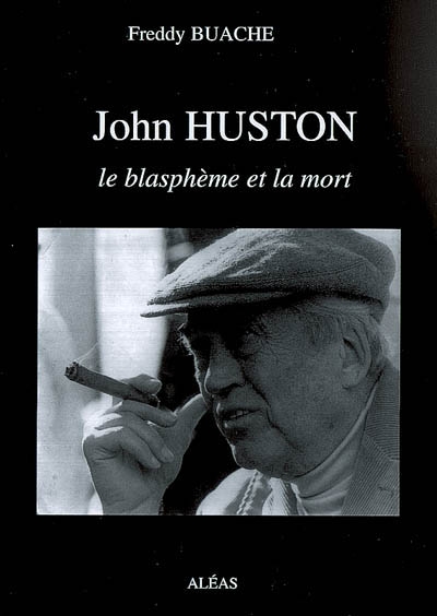 John Huston : le blasphème et la mort