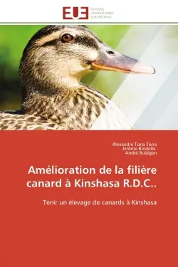 Amélioration de la filière canard à Kinshasa R.D.C.. : Tenir un élevage de canards à Kinshasa