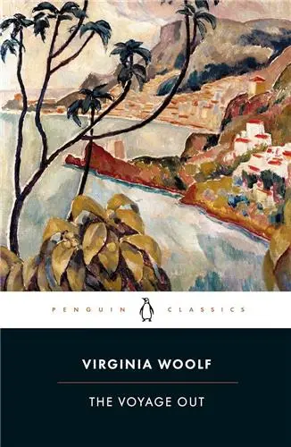 Virginia Woolf The Voyage Out (Penguin Classics)