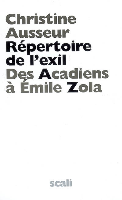 Répertoire de l'exil : des Acadiens à Emile Zola