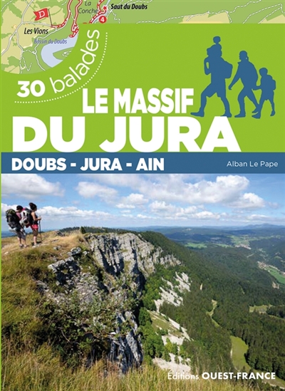 Le massif du Jura : Doubs, Jura, Ain : 30 balades