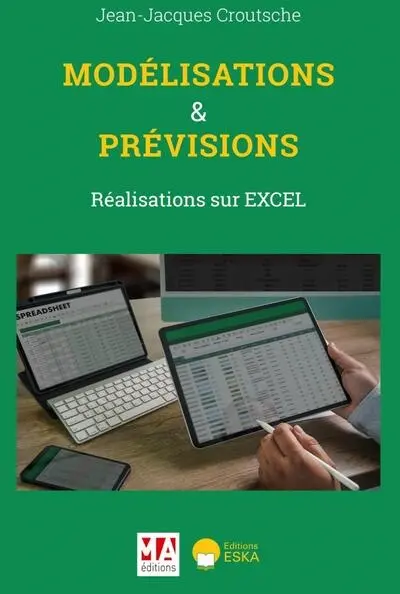 Modélisations & prévisions : réalisations sur Excel Modélisations & prévisions : réalisations sur Excel