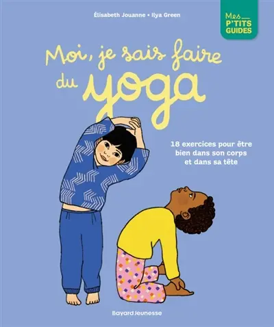 Moi, je sais faire du yoga : bien dans son corps, bien dans sa tête