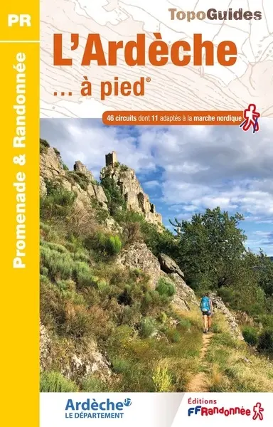 L'Ardèche... à pied : 46 circuits dont 11 adaptés à la marche nordique