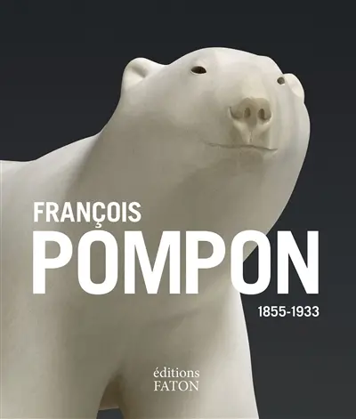 François Pompon : 1855-1933