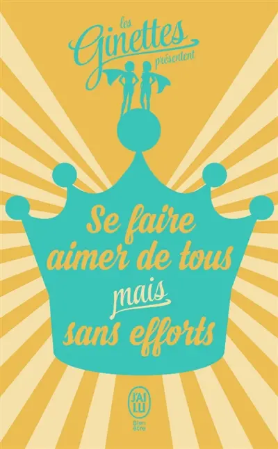 Se faire aimer de tous mais sans efforts