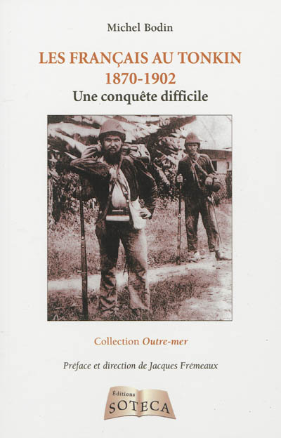Les Français au Tonkin, 1870-1902 : une conquête difficile