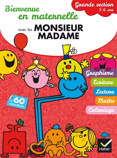 Bienvenue en maternelle avec les Monsieur Madame : grande section, 5-6 ans : graphisme, écriture, lecture, maths, coloriage