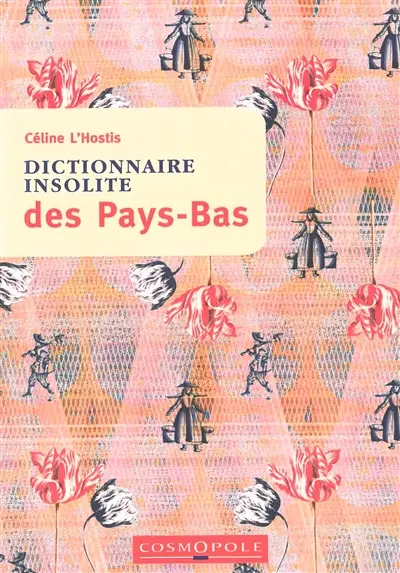 Dictionnaire insolite des Pays-Bas Dictionnaire insolite des Pays-Bas