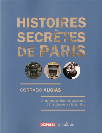 Histoires secrètes de Paris : lieux oubliés, oeuvres et personnages étonnants