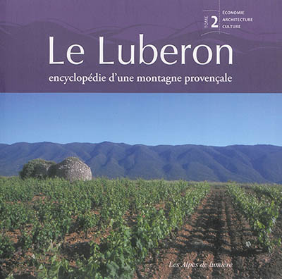 Alpes de lumière (Les), n° 169-170. Le Luberon : encyclopédie d'une montagne provençale : tome 2, Economie, architecture, culture