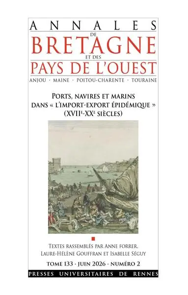 Annales de Bretagne et des pays de l'Ouest, n° 133-2. Ports, navires et marins dans "l'import-export épidémique" (XVIIe-XXe siècles)