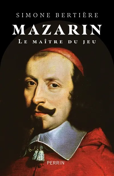 Mazarin : le maître du jeu