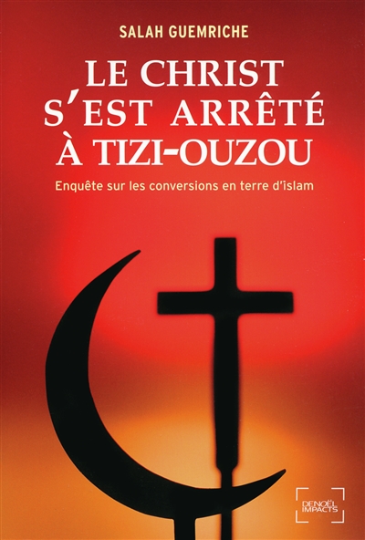 Le Christ s'est arrêté à Tizi-Ouzou : enquête sur les conversions en terre d'islam