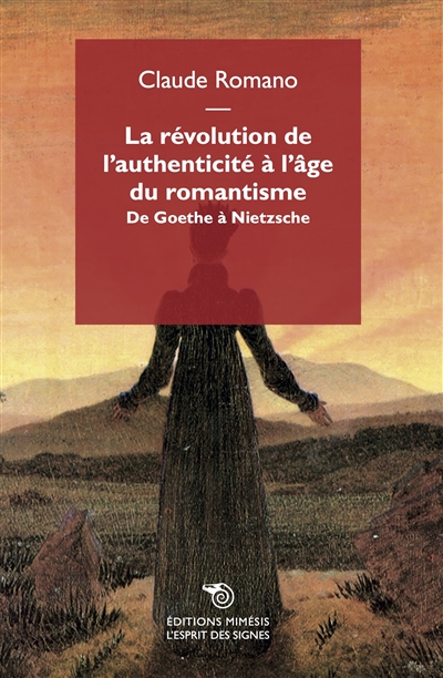 La révolution de l'authenticité à l'âge du romantisme : de Goethe à Nietzsche