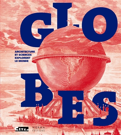 Globes : architecture et sciences explorent le monde