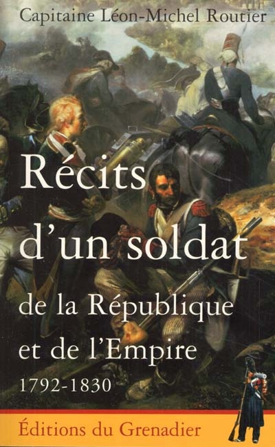 Récits d'un soldat de la République et de l'Empire : 1792-1830