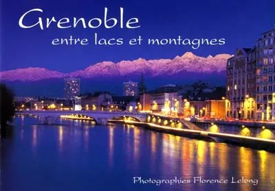 Grenoble, entre lacs et montagnes