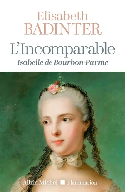 L'Incomparable : Isabelle de Bourbon Parme