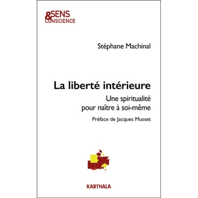 La liberté intérieure : une spiritualité pour naître à soi-même