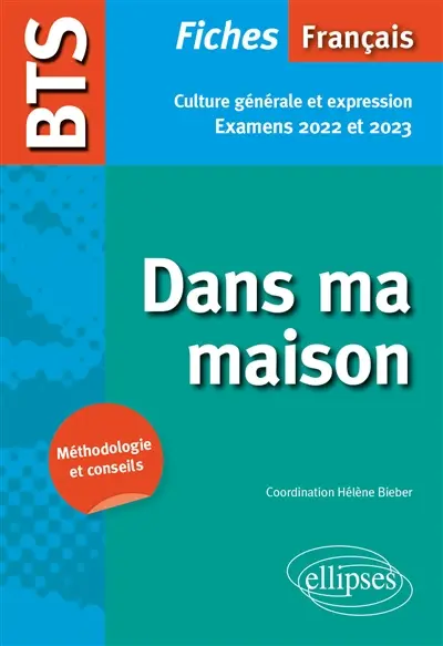 Dans ma maison : BTS français, fiches culture générale et expression : examens 2022 et 2023