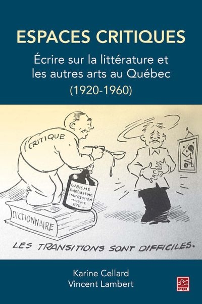 Espaces critiques : écrire sur la littérature et les autres arts au Québec (1920-1960)