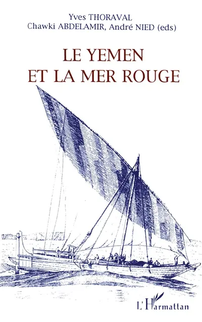 Le Yémen et la mer Rouge : actes du colloque organisé au Sénat, Paris, 20-30 novembre 1993