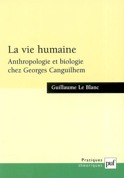 La vie humaine : anthropologie et biologie chez Georges Canguilhem