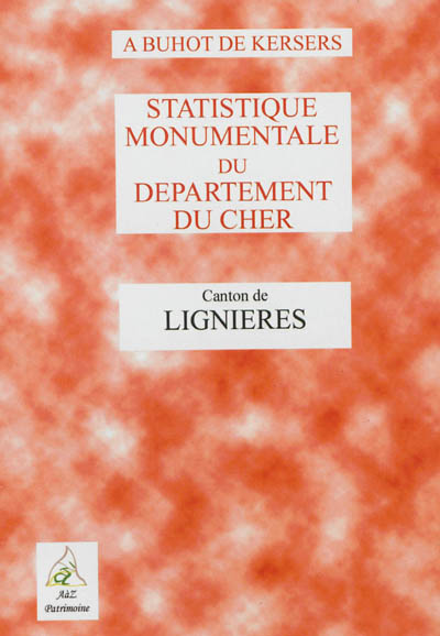 Statistique monumentale du département du Cher. Canton de Lignières