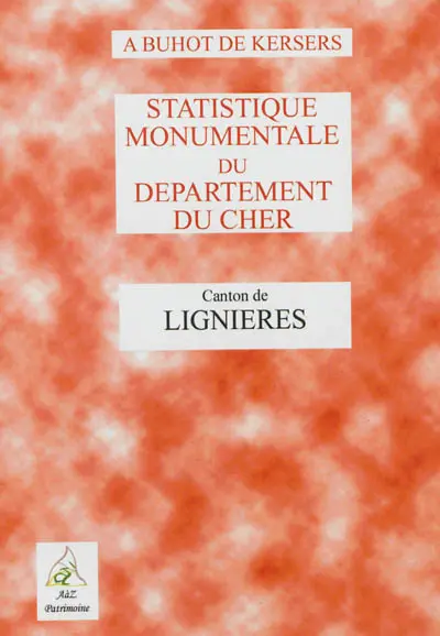 Statistique monumentale du département du Cher. Canton de Lignières