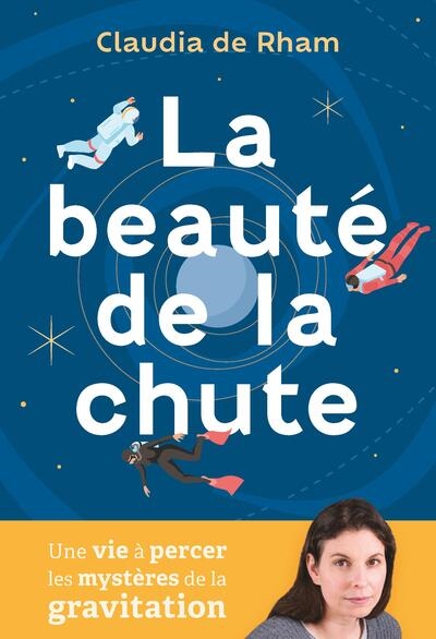 La beauté de la chute : une vie à percer les mystères de la gravitation