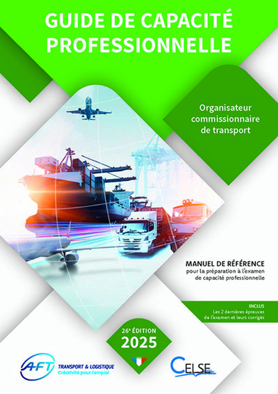 Guide de capacité professionnelle, organisateur commissionnaire de transport : manuel de référence pour la préparation aux examens de capacité professionnelle : 2025