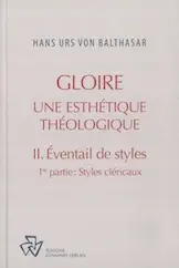 Oeuvres complètes. Gloire : une esthétique théologique. Vol. 2. Éventail de styles. Vol. 1. Styles cléricaux
