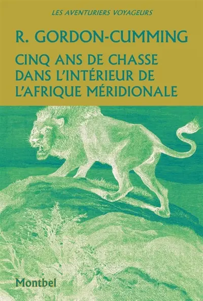 Cinq ans de chasse dans l'intérieur de l'Afrique