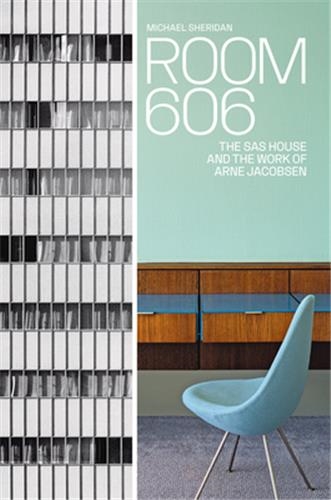 Room 606 : The SAS House and the Work of Arne Jacobsen