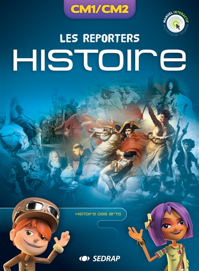 Les reporters histoire, CM1-CM2 : histoire des arts : manuel interactif