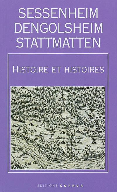 Sessenheim, Dengolsheim, Stattmatten : Histoire et histoires
