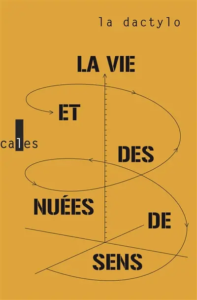 La vie et des nuées de sens : métamorphoses et autres proses