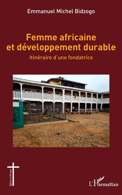 Femme africaine et développement durable : itinéraire d'une fondatrice