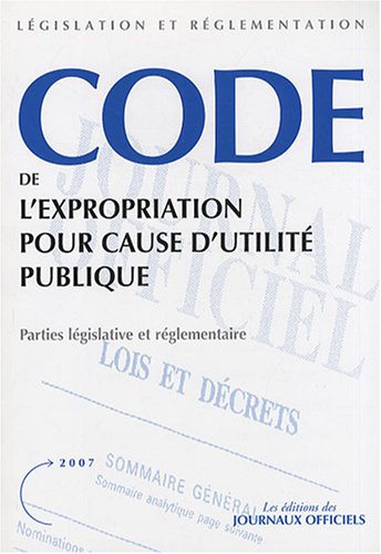 Code de l'expropriation pour cause d'utilité publique : parties législative et réglementaire