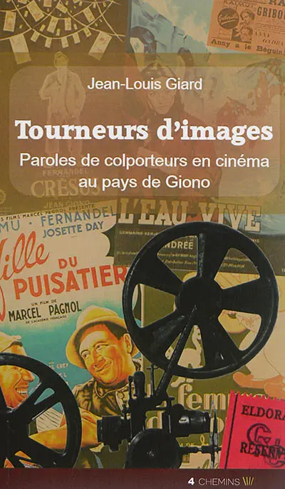 Tourneurs d'images : paroles de colporteurs en cinéma au pays de Giono