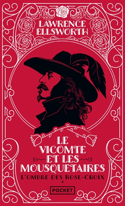 Le vicomte et les mousquetaires. L'ombre des Rose-Croix