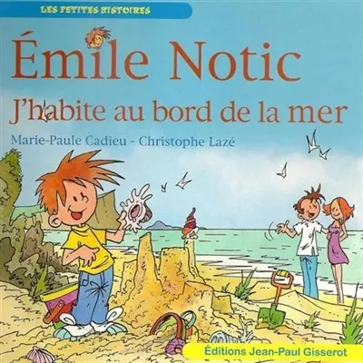 Emile Notic. J'habite au bord de la mer