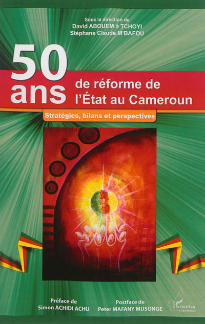 50 ans de réforme de l'Etat au Cameroun : stratégies, bilans et perspectives