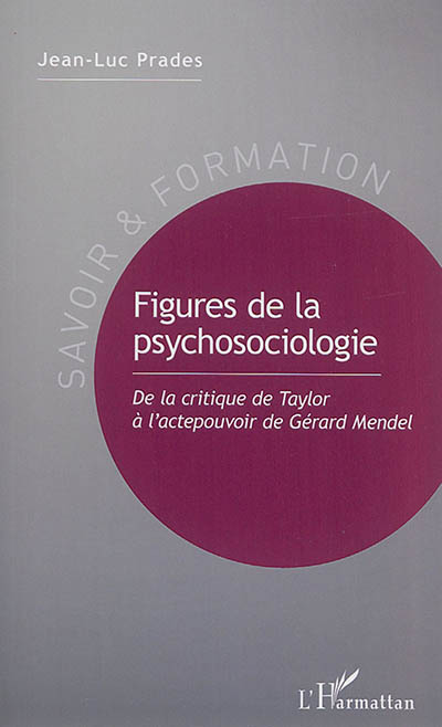 Figures de la psychosociologie : de la critique de Taylor à l'actepouvoir de Gérard Mendel
