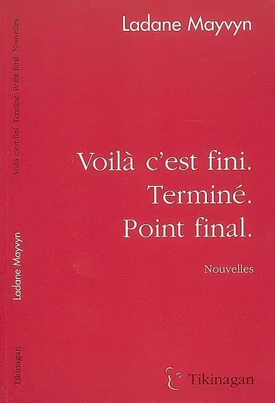 Voilà c'est fini. Terminé. Point final