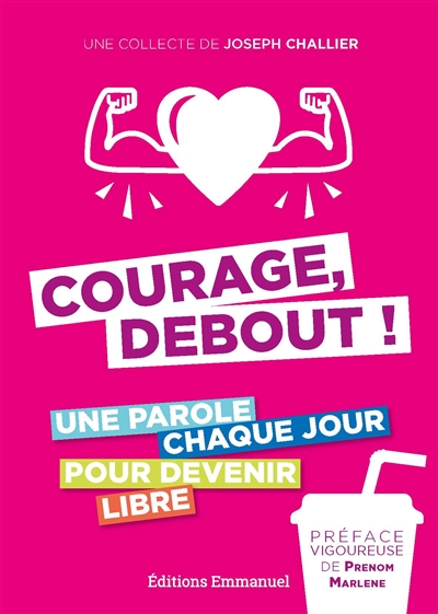 Courage, debout ! : une parole chaque jour pour devenir libre