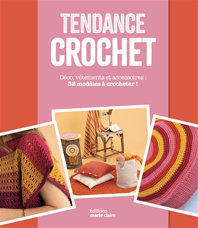 Tendance crochet : déco, vêtements et accessoires : 52 modèles à crocheter !